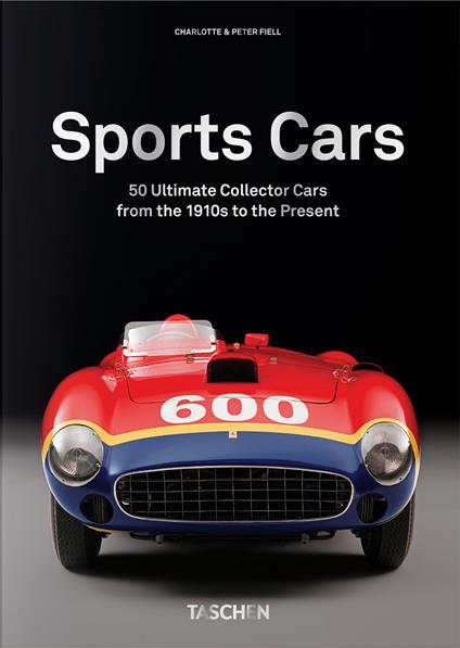 Sports cars. 45th Ed. Ediz. inglese - Charlotte Fiell,Peter Fiell - copertina