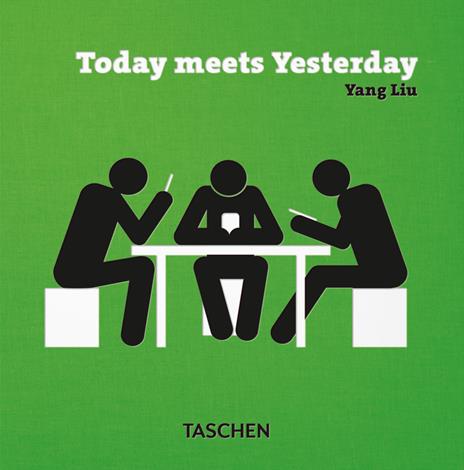 Yang Liu. Today meets Yesterday. Ediz. inglese, francese, tedesca e spagnola - Yang Liu - copertina