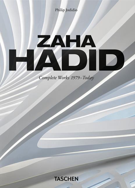 Zaha Hadid. Complete works 1979-today. 45th Ed. Ediz. inglese, francese e tedesca - Philip Jodidio - copertina