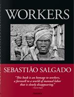 Sebastiao Salgado. Workers. An archeology of the industrial age