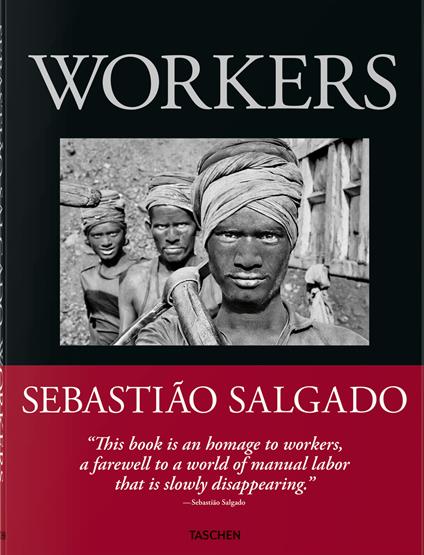 Sebastiao Salgado. Workers. An archeology of the industrial age - copertina