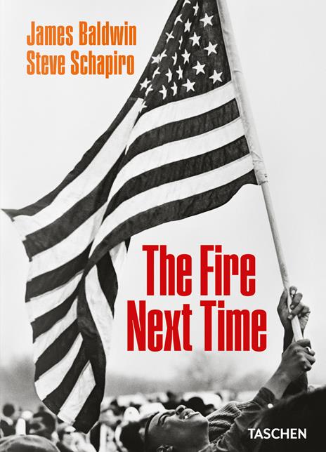 James Baldwin. Steve Schapiro. The fire next time. Ediz. inglese - James Baldwin,Steve Schapiro - copertina