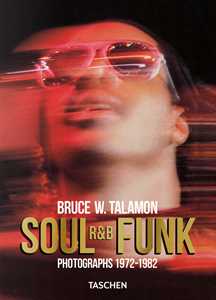 Libro Bruce W. Talamon. Soul. R&B. Funk. Photographs 1972–1982. Ediz. inglese 