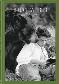 Bruce Weber. My education. Ediz. italiana, inglese e tedesca