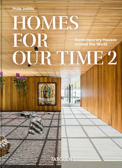 Homes for our time. Contemporary houses around the world. Ediz. italiana, inglese e spagnola. 45th edition. Vol. 2 - Philip Jodidio - copertina