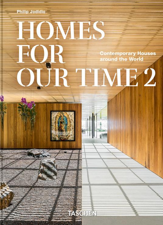 Homes for our time. Contemporary houses around the world. Ediz. italiana, inglese e spagnola. 45th edition. Vol. 2 - Philip Jodidio - copertina