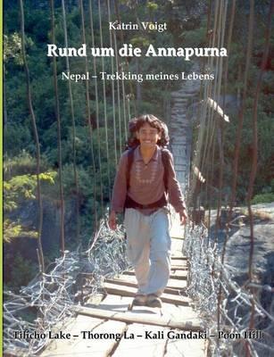 Rund um die Annapurna - Nepal Trekking meines Lebens: Tillicho Lake - Thorong La - Kali Gandaki Tal - Poon Hill - Katrin Voigt - cover