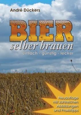 Bier selber brauen: einfach - günstig - lecker - André Dückers - cover