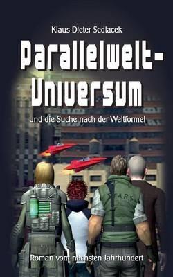 Parallelwelt-Universum: und die Suche nach der Weltformel - Klaus-Dieter Sedlacek - cover