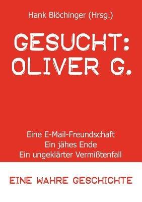Gesucht: Oliver G. - Hank Blöchinger - cover