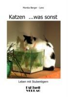 Katzen ...was sonst: Leben mit Stubentigern - Monika Berger-Lenz - cover