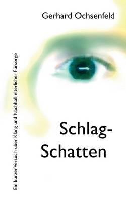 Schlag-Schatten: Ein kurzer Versuch über Klang und Nachhall elterlicher Fürsorge - Gerhard Ochsenfeld - cover