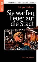 Sie warfen Feuer auf die Stadt: Fast ein Roman