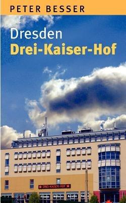 Dresden - Drei-Kaiser-Hof - Peter Besser - cover