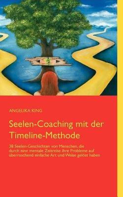 Seelen-Coaching mit der Timeline-Methode - Angelika King - cover