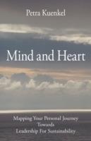 Mind and Heart: Mapping Your Personal Journey Towards Leadership for Sustainability - Petra Kuenkel - cover
