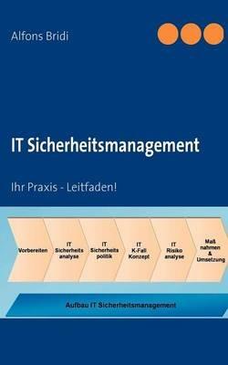IT Sicherheitsmanagement: Ihr Praxis - Leitfaden! - Alfons Bridi - cover