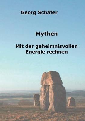 Mythen: Mit der geheimnisvollen Energie rechnen - Georg Schäfer - cover