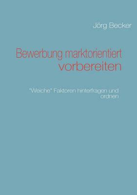 Bewerbung marktorientiert vorbereiten - Joerg Becker - cover