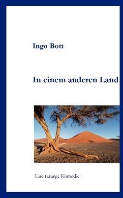 In einem anderen Land: Eine traurige Komödie - Ingo Bott - cover