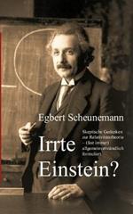 Irrte Einstein?: Skeptische Gedanken zur Relativitatstheorie - (fast immer) allgemeinverstandlich formuliert