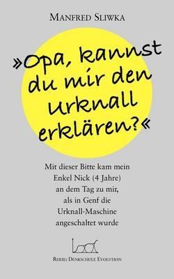 Opa, kannst du mir den Urknall erklaren ? - Manfred Sliwka - cover