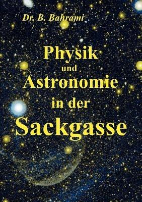 Physik und Astronomie in der Sackgasse - Bahram Bahrami - cover
