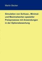 Simulation von Schluss-, Minimal- und Maximalwerten spezieller Preisprozesse mit Anwendungen in der Optionsbewertung - Martin Becker - cover