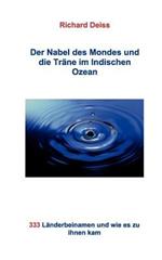 Der Nabel des Mondes und die Träne im Indischen Ozean: 333 Länderbeinamen und wie es zu ihnen kam