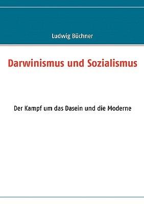 Darwinismus und Sozialismus: Der Kampf um das Dasein und die Moderne - Ludwig Büchner - cover