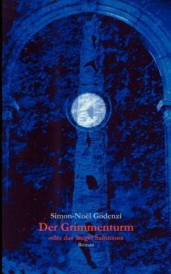 Der Grimmenturm oder das Siegel Salomons - Simon-Noel Godenzi - cover