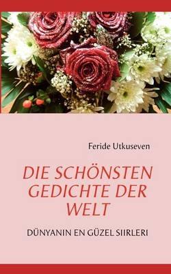 Die Schönsten Gedichte Der Welt: Dünyanin En Güzel Siirleri - Feride Utkuseven - cover