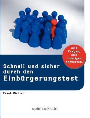 Schnell und sicher durch den Einbürgerungstest: Alle Fragen und alle richtigen Antworten - Frank Richter - cover