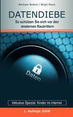 Datendiebe: So schützen Sie sich vor den modernen Raubrittern - Barbara Broers,Birgit Pauls - cover