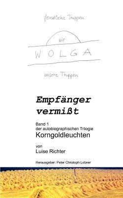 Empfänger vermißt: Eine wahre Geschichte aus dem zweiten Weltkrieg - Luise Richter - cover