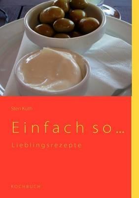 Einfach so: Lieblingsrezepte - Sten Kuth - cover