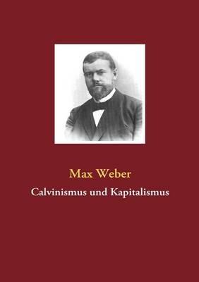 Calvinismus und Kapitalismus - Max Weber - cover