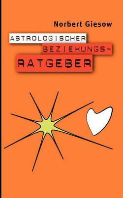 Astrologischer Beziehungsratgeber - Norbert Giesow - cover