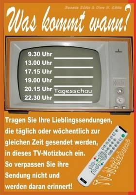 Was kommt wann? Mein TV-Notizbuch: ... für meine täglichen Lieblingssendungen! - Renate Sültz,Uwe H Sültz - cover