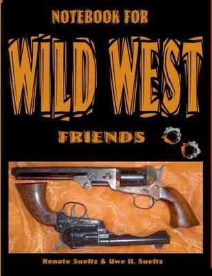 Notebook for Wild West Friends - Renate Sültz,Uwe H Sültz - cover