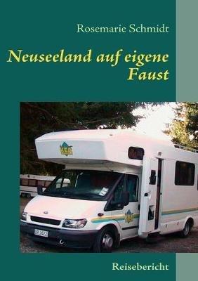 Neuseeland auf eigene Faust: Freud und Leid beim Campen - Rosemarie Schmidt - cover