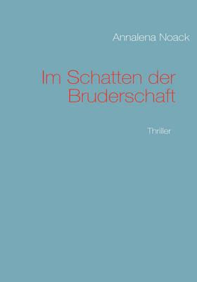 Im Schatten der Bruderschaft - Annalena Noack - cover