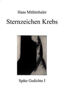 Sternzeichen Krebs: Späte Gedichte I - Hans Mühlethaler - cover