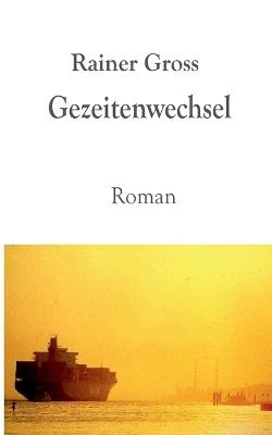 Gezeitenwechsel: Roman. Neuausgabe - Rainer Gross - cover