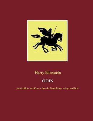 Odin: Jenseitsführer und Weiser - Gott der Einweihung - Krieger und Fürst - Harry Eilenstein - cover