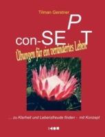 con-SEPT - Übungen für ein verändertes Leben: ... zu Klarheit und Lebensfreude finden - mit Konzept - Tilman Gerstner - cover
