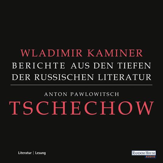 Tschechow - Berichte aus den Tiefen der Russischen Literatur