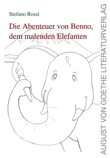 Die Geschichte von Benno, dem malenden Elefanten - Stefano Rossi - ebook