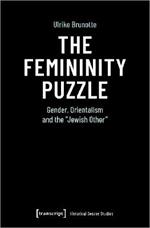 The Femininity Puzzle: Gender, Orientalism and the Jewish Other