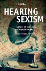 Hearing Sexism: Gender in the Sound of Popular Music. A Feminist Approach